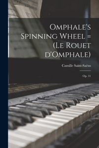 Omphale's Spinning Wheel = (Le Rouet D'Omphale)