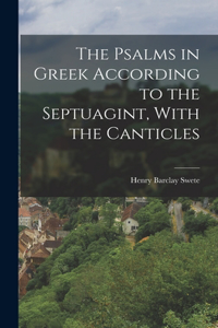 Psalms in Greek According to the Septuagint, With the Canticles