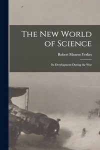 new World of Science; its Development During the War