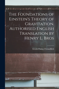 Foundations of Einstein's Theory of Gravitation. Authorised English Translation by Henry L. Bros