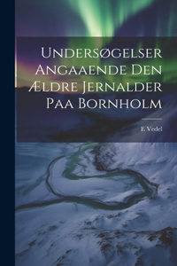 Undersøgelser angaaende den ældre jernalder paa Bornholm