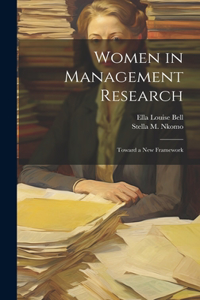 Women in Management Research: Toward a new Framework