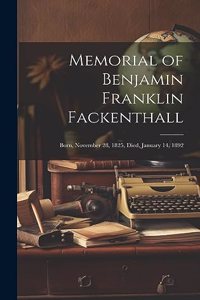 Memorial of Benjamin Franklin Fackenthall