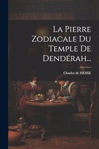 Pierre Zodiacale Du Temple De Dendérah...