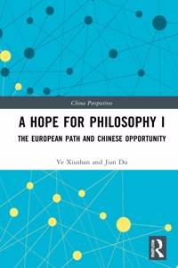 Hope for Philosophy I: The European Path and Chinese Opportunity