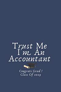 Trust Me I'm An Accountant: Blank Lined Notebook: Fun congratulatory present for graduate and students