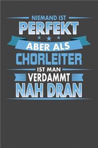 Niemand Ist Perfekt Aber Als Chorleiter Ist Man Verdammt Nah Dran