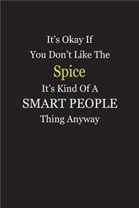 It's Okay If You Don't Like The Spice It's Kind Of A Smart People Thing Anyway