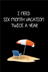 I Need Six Month Vacation Twice a Year