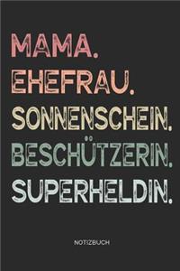 Mama. Ehefrau. Sonnenschein. Beschützerin. Superheldin. - Notizbuch