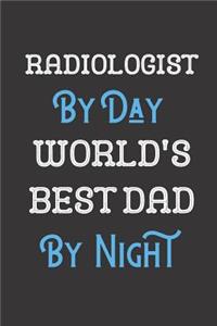 Radiologist By Day World's Best Dad By Night