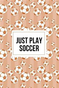 Just Play Soccer