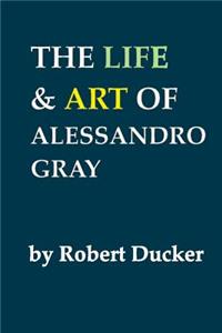 The Life and Art of Alessandro Gray