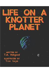 Life on a Knotter Planet