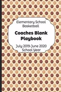 Elementary School Basketball Coaches Blank Playbook July 2019 - June 2020 School Year