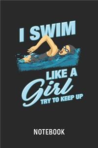 I Swim Like A Girl Try To Keep Up Notebook