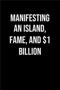 Manifesting An Island Fame And 1 Billion