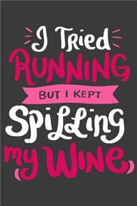 I Tried Running But I Kept Spilling My Wine
