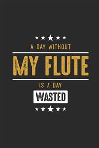 A Day Without My Flute Is A Day Wasted