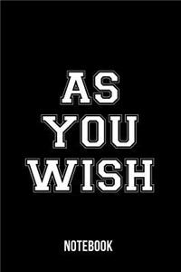 As You Wish - Notebook
