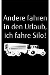 Andere fahren in den Urlaub, ich fahre Silo!