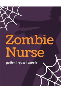 Zombie Nurse Patient Report Sheets