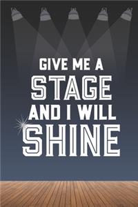 Give Me A Stage And I Will Shine