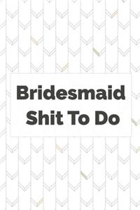 Bridesmaid shit to do