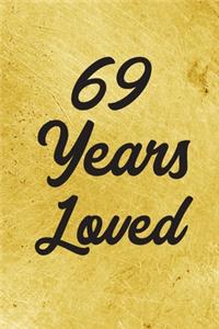 69 Years Loved Notebook - Guest Book for 69 Year Old Women - 69th Birthday Gift for Women - 69 Years Old Birthday Gift