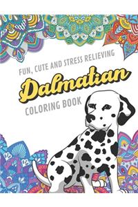 Fun Cute And Stress Relieving Dalmatian Coloring Book