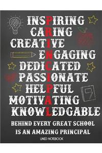 Inspiring Caring Creative Engaging Dedicated Passionate Helpful Motivating Knowledgable Behind Every Great School Is an Amazing Principal Lined Notebook