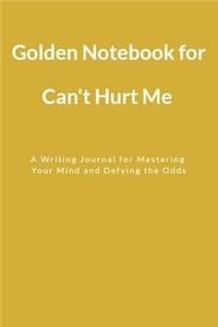 Golden Notebook for Can't Hurt Me