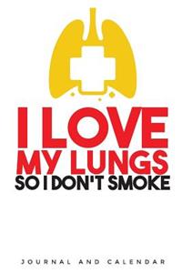 I Love My Lungs So I Don't Smoke