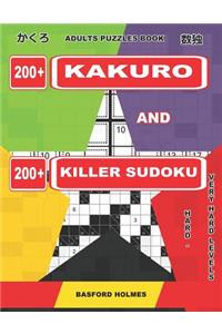 Adults Puzzles Book. 200 Kakuro and 200 Killer Sudoku. Hard - Very Hard Levels