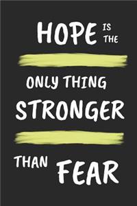 Hope Is the Only Thing Stronger Than Fear