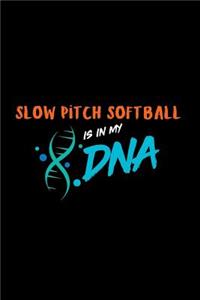 Slow Pitch Softball Is in My DNA: A 6x9 Inch Matte Softcover Paperback Notebook Journal with 120 Blank Lined Pages