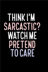 Think I'm Sarcastic? Watch Me Pretend To Care