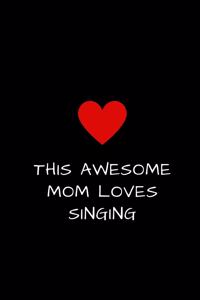 This Awesome Mom Loves Singing