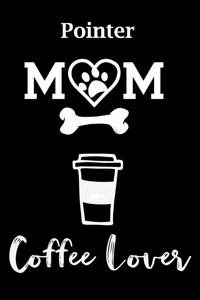 Pointer Mom Coffee Lover