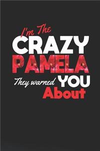 I'm The Crazy Pamela They Warned You About