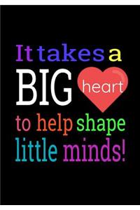 It Takes A Big Heart To Help Shape Little Minds!