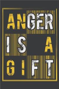 Anger is a Gift