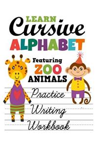 Learn Cursive Alphabet Featuring Zoo Animals Practice Writing Workbook: Primary Handwriting Sheets For Children