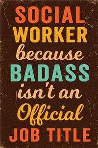 Social Worker Because Badass Isn't an Official Job Title Notebook Vintage: Funny Wide-Ruled Notepad for Care Workers