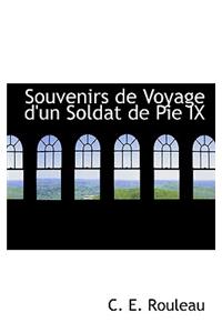 Souvenirs de Voyage D'Un Soldat de Pie IX