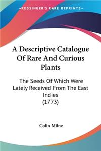 Descriptive Catalogue Of Rare And Curious Plants