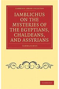 Iamblichus on the Mysteries of the Egyptians, Chaldeans, and Assyrians