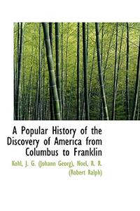 A Popular History of the Discovery of America from Columbus to Franklin