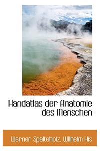 Handatlas Der Anatomie Des Menschen