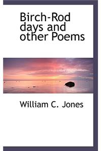 Birch-Rod Days and Other Poems